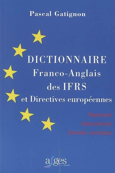 Dictionnaire franco-anglais des IFRS et directives européennes : banques, assurances, grands comptes