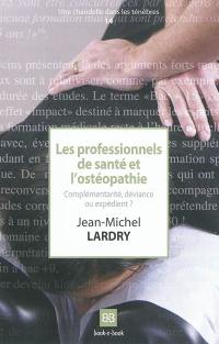 Les professionnels de santé et l'ostéopathie : complémentarité, déviance ou expédient ?