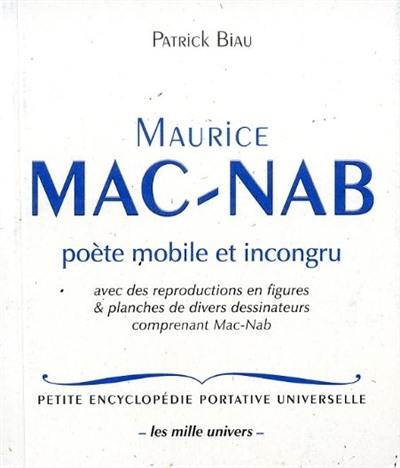 Maurice Mac-Nab : poète mobile et incongru : avec des reproductions en figures & planches de divers dessinateurs comprenant Mac-Nab