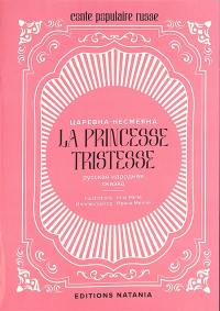 Contes de Natania. Vol. 5. La princesse Tristesse : conte populaire russe