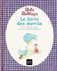 Bébé Balthazar. Le livre des mercis