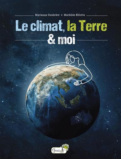 Le climat, la Terre & moi