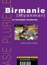 Birmanie (Myanmar) : la mosaïque inachevée