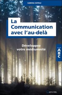 La communication avec l'au-delà : développez votre médiumnité