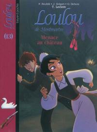 Loulou de Montmartre. Vol. 13. Menace au château