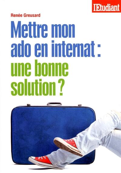 Mettre mon ado en internat : une bonne solution ?