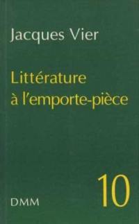 Littérature à l'emporte-pièce. Vol. 10