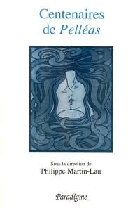 Centenaires de Pelléas : de Maeterlinck à Debussy