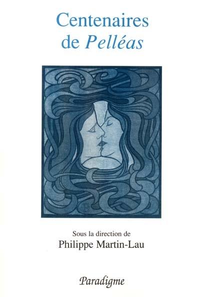 Centenaires de Pelléas : de Maeterlinck à Debussy