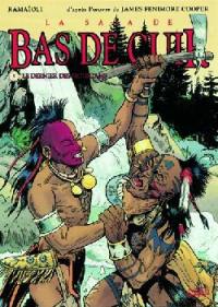 La saga de Bas de Cuir. Vol. 3. Le dernier des Mohicans : suite et fin