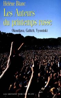 Les auteurs du printemps russe : Okoudjava, Galitch, Vyssotski