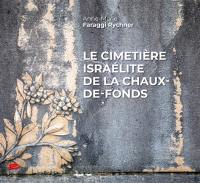 Le cimetière israélite de La Chaux-de-Fonds