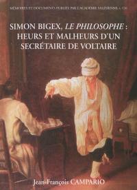 Simon Bigex, le philosophe : heurs et malheurs d'un secrétaire de Voltaire ou Les tribulations d'un pauvre copiste savoyard au temps des Lumières et de la Révolution