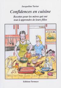 Confidences en cuisine : recettes pour les mères qui ont tout à apprendre de leurs filles