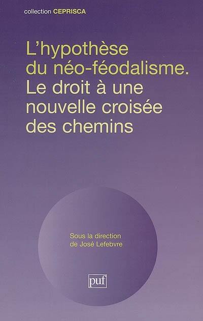 L'hypothèse du néo-féodalisme : le droit à une nouvelle croisée des chemins