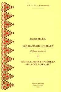 Les oasis du Gourara : (Sahara algérien). Vol. 3. Récits, contes et poésie en dialecte Tazenatit