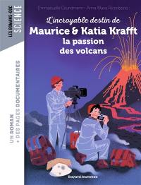 L'incroyable destin de Maurice & Katia Krafft : la passion des volcans