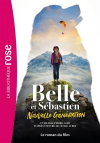 Belle et Sébastien : nouvelle génération : le roman du film