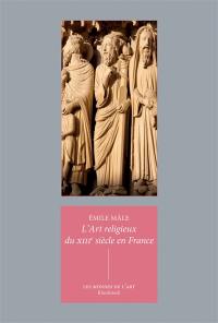 L'art religieux du XIIIe siècle en France : étude sur l'iconographie du Moyen Age et sur ses sources d'inspiration