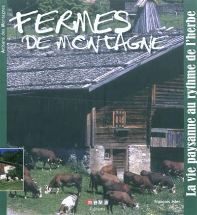 Fermes de montagne : la vie paysanne au rythme de l'herbe