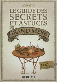 Le guide des secrets et astuces de grand-mère