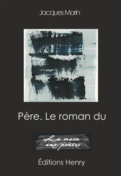 Père, le roman du : et autres textes