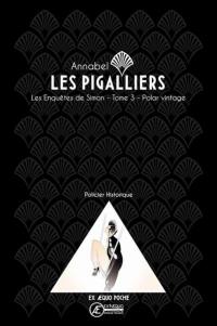 Les enquêtes de Simon. Vol. 3. Les Pigalliers : polar vintage, policier historique