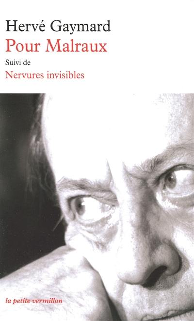 Pour Malraux. Nervures invisibles