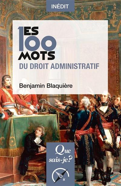 Les 100 mots du droit administratif Les 100 mots du droit administratif