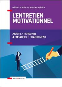 L'entretien motivationnel : aider la personne à engager le changement