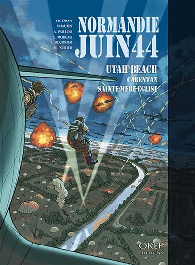 Normandie, juin 44. Vol. 2. Utah Beach : Carentan, Sainte-Mère-Eglise