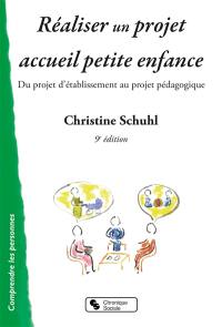 Réaliser un projet accueil petite enfance : du projet d'établissement au projet pédagogique