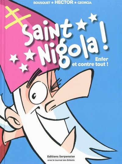 Saint Nigola ! : enfer et contre tout !