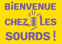 Bienvenue chez les sourds !