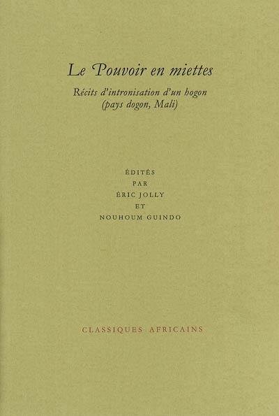 Le pouvoir en miettes : récits d'intronisation d'un hogon (pays dogon, Mali)
