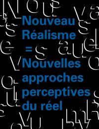 Nouveau réalisme, nouvelles approches perceptives du réel