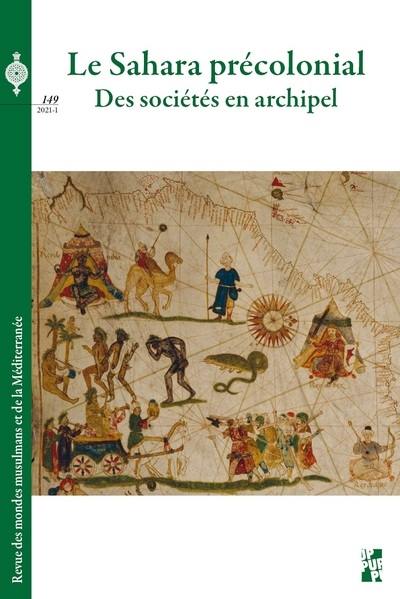 Revue des mondes musulmans et de la Méditerranée, n° 149. Le Sahara précolonial : des sociétés en archipel