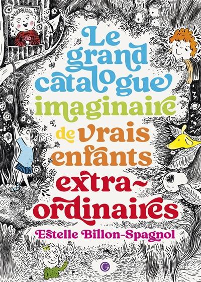 Le grand catalogue imaginaire de vrais enfants extraordinaires