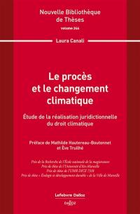 Le procès et le changement climatique : étude de la réalisation juridictionnelle du droit climatique