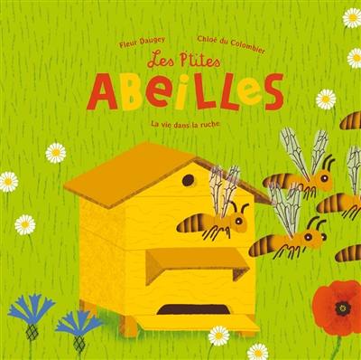 Les p'tites abeilles : la vie dans la ruche