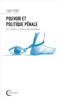 Pouvoir et politique pénale : de la prison à la surveillance électronique