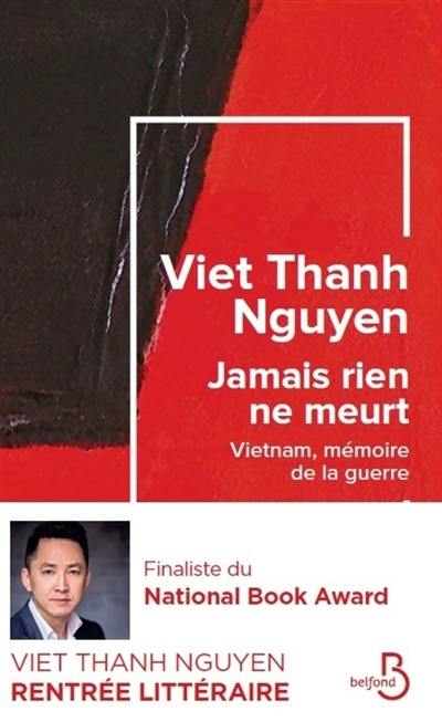 Jamais rien ne meurt : Vietnam, mémoire de la guerre