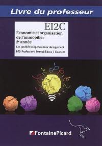 Economie et organisation de l'immobilier, 2e année : les problématiques autour du logement, BTS professions immobilières, licences : livre du professeur