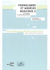 Formalismes et modèles musicaux. Vol. 1. Préliminaires et formalismes généraux