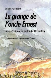 La grange de l'oncle Ernest : récit d'enfance et contes du Mercantour