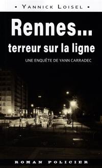 Yann Carradec mène l'enquête. Rennes... : terreur sur la ligne