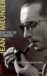 Jean Meunier : une vie de combats