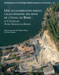 Une agglomération rurale gallo-romaine des rives de l'étang de Berre : Le Castellan (Istres, Bouches-du-Rhône)