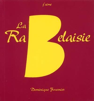 La Rabelaisie : la véritable histoire des grandes prouesses, faicts et gestes du roué Goularidon Ier le Merveilleux