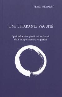 Une effarante vacuité : spiritualité et opposition âme-esprit dans une perspective jungienne